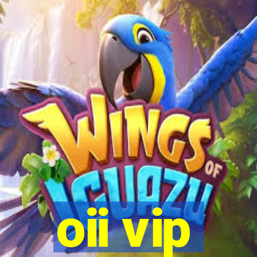 oii vip